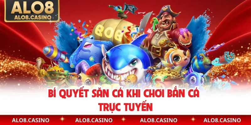 Bí quyết săn cá khi chơi bắn cá trực tuyến