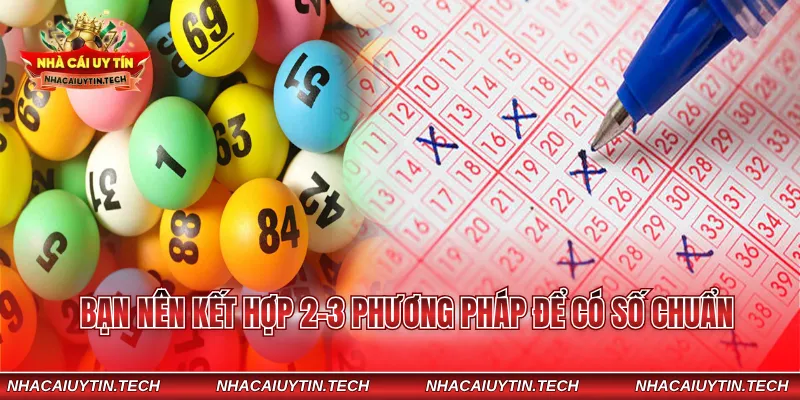 Bạn nên kết hợp 2-3 phương pháp để có số chuẩn