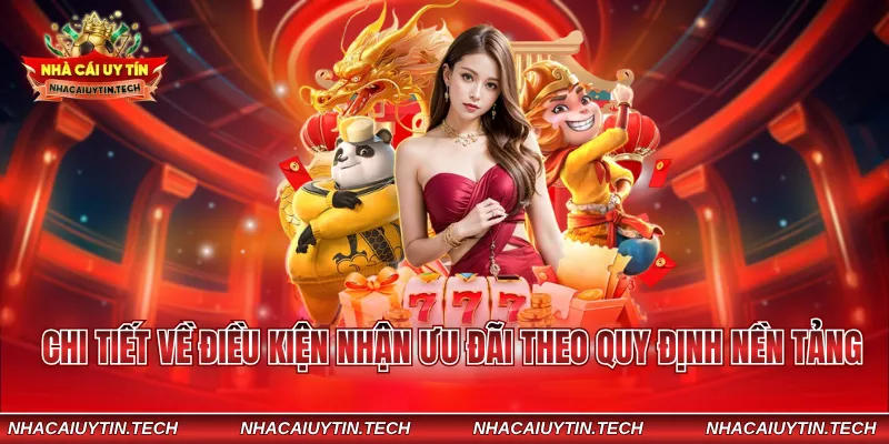 Chi tiết về điều kiện nhận ưu đãi theo quy định nền tảng