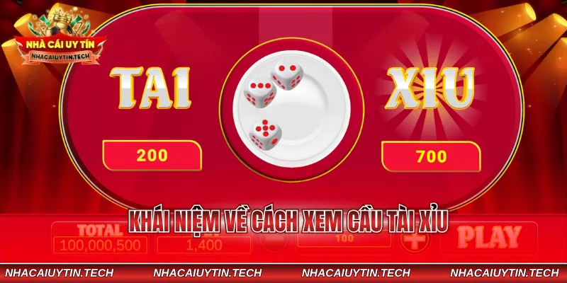 Khái niệm về cách xem cầu Tài Xỉu