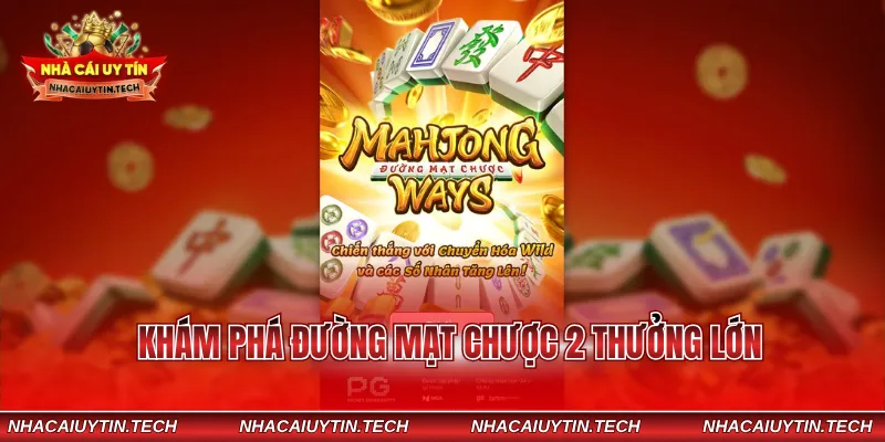 Khám phá đường mạt chược 2 thưởng lớn
