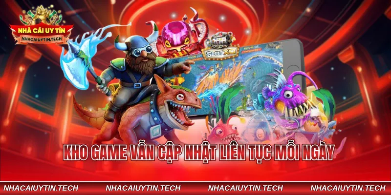 Kho game vẫn cập nhật liên tục mỗi ngày