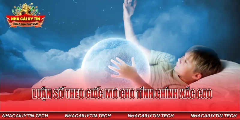 Luận số theo giấc mơ cho tính chính xác cao