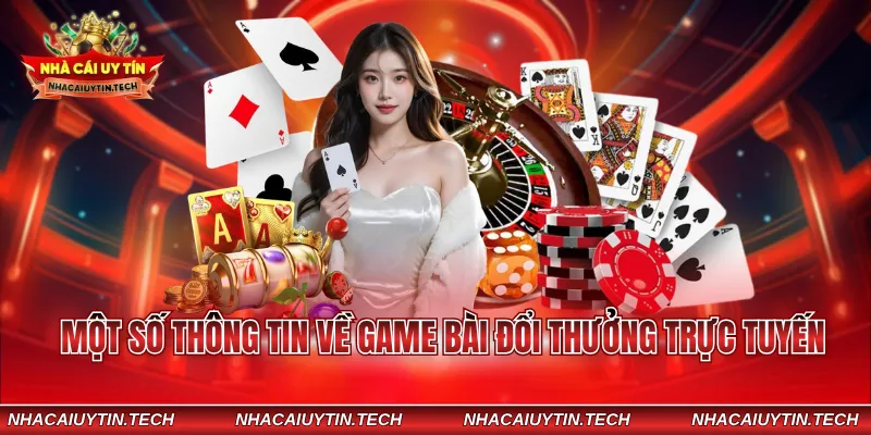 Một số thông tin về game bài đổi thưởng trực tuyến
