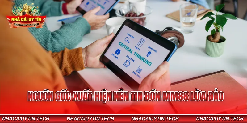 Nguồn gốc xuất hiện nên tin đồn MM88 lừa đảo
