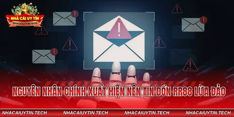 Nguyên nhân chính xuất hiện nên tin đồn RR88 lừa đảo