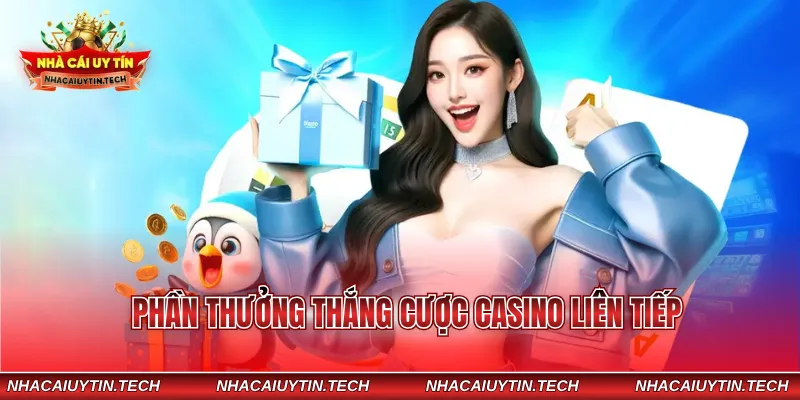 Phần thưởng thắng cược casino liên tiếp