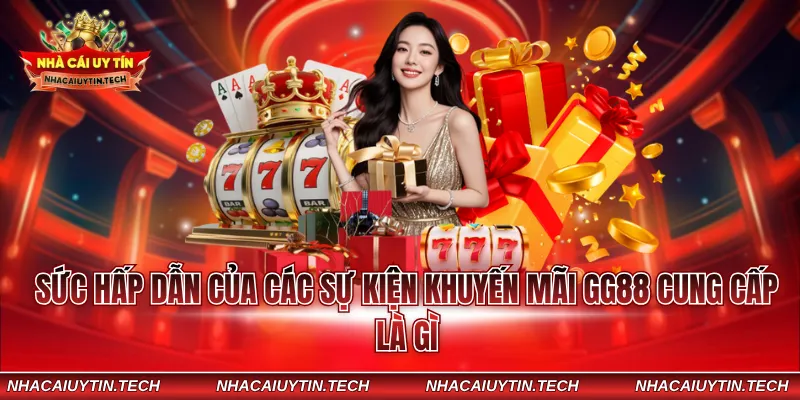 Sức hấp dẫn của các sự kiện khuyến mãi GG88 cung cấp là gì