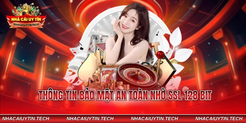 Thông tin bảo mật an toàn nhờ SSL 128 bit