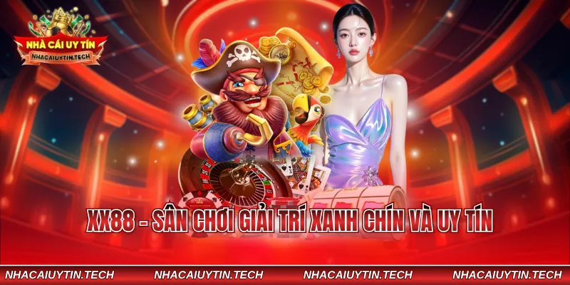 XX88 - Sân chơi giải trí xanh chín và uy tín